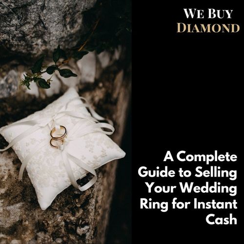 A Complete Guide to Selling Your Wedding Ring for Instant Cash